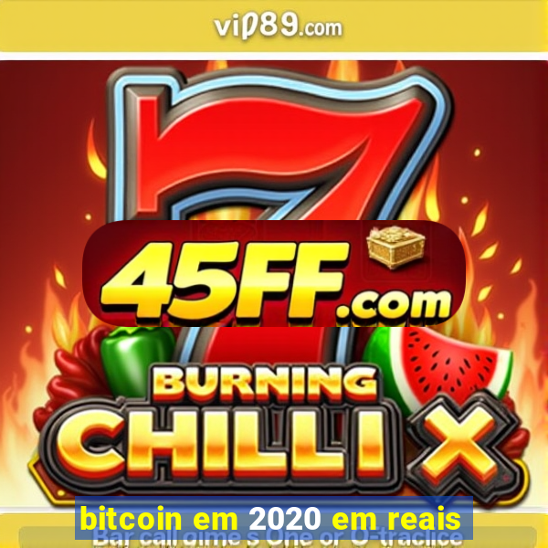 bitcoin em 2020 em reais